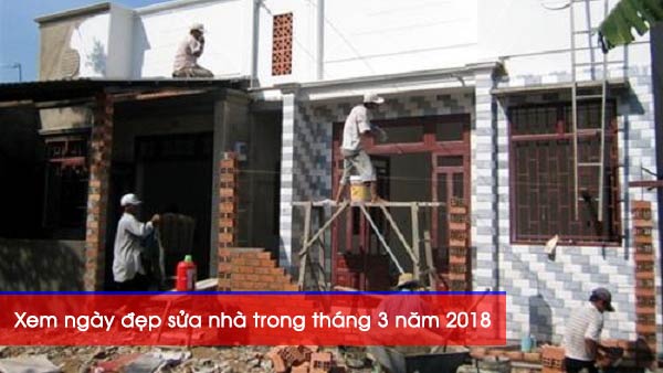 Xem ngày tốt sửa nhà trong tháng 3 năm 2018