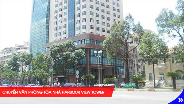 Chuyển văn phòng tòa nhà Harbour View Tower-Nguyễn Huệ, Quận 1, TP HCM