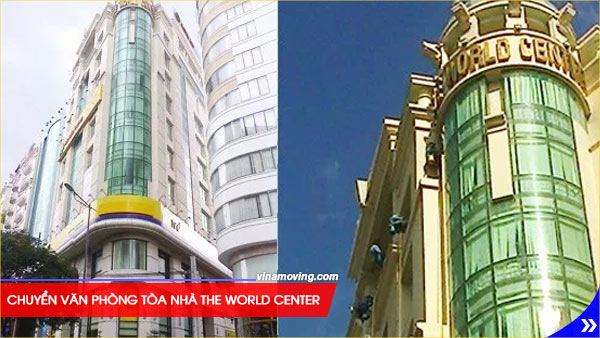 Chuyển văn phòng tòa nhà The World Center-Quận 1, TP Hồ Chí Minh