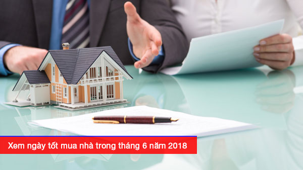 Xem ngày tốt mua nhà trong tháng 6 năm 2018 Mậu Tuất